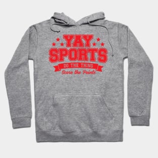 Yay Sports Do The Thing Hoodie